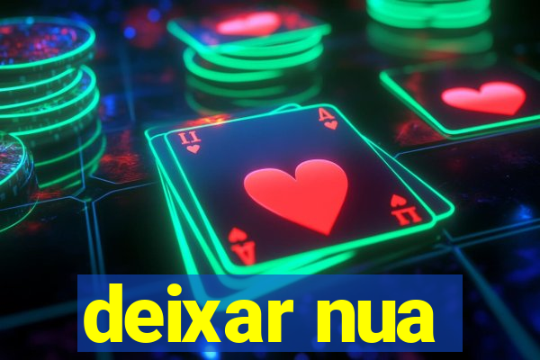 deixar nua